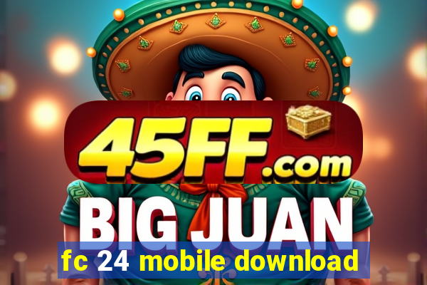 fc 24 mobile download